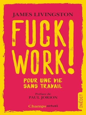 cover image of Fuck Work ! Pour une vie sans travail